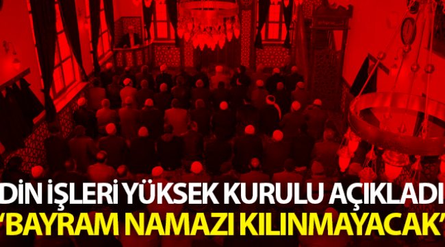 Din İşleri Yüksek Kurulundan bayram namazı ile ilgili açıklama