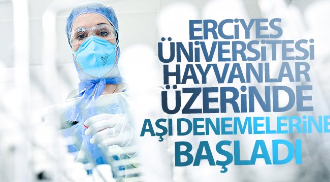 ERÜ’de hayvanlar üzerinde Covid-19 aşısı denemelerine başlandı