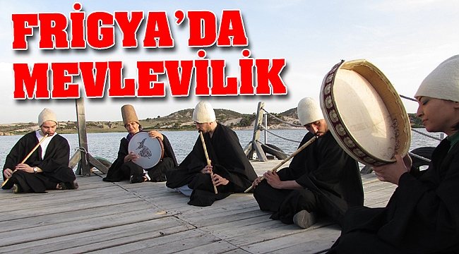 FRİGYA’DA MEVLEVİLİK