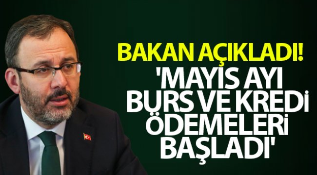 Gençlik ve Spor Bakanı Kasapoğlu: 'Mayıs ayı burs ve kredi ödemeleri başladı'