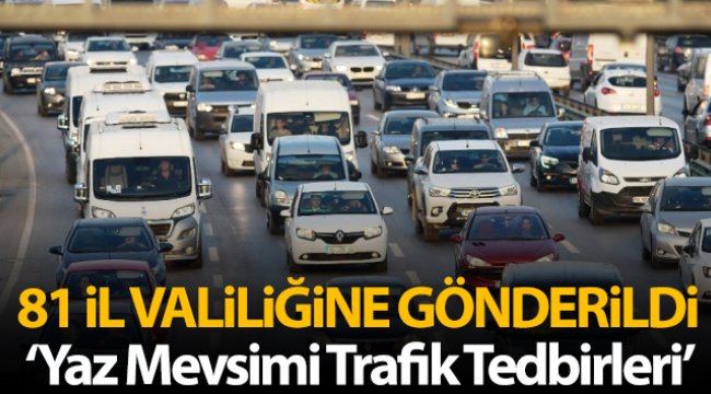 İçişleri Bakanlığı'ndan 81 il valiliğine 'Yaz Mevsimi Trafik Tedbirleri' konulu genelge