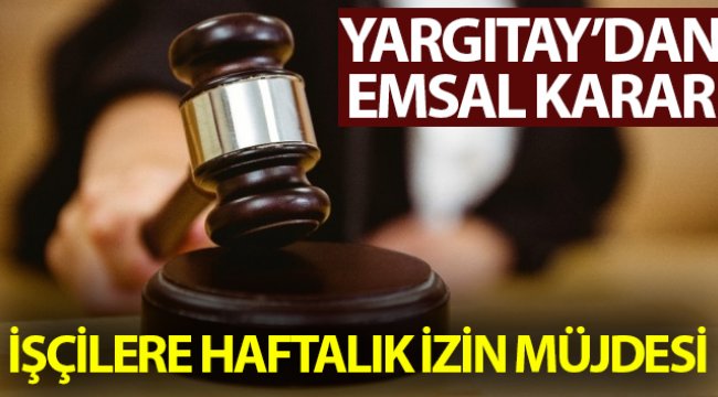 İşçilere haftalık izin müjdesi