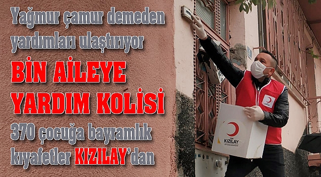 Kızılay yağmur çamur demeden yardımları ulaştırıyor