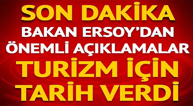 Kültür ve Turizm Bakanı Ersoy'dan önemli açıklamalar