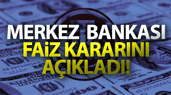 Merkez Bankası faiz kararını açıkladı