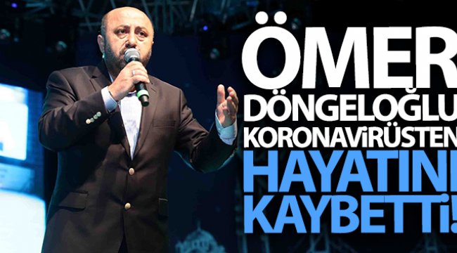 Son dakika: Koronavirüs tedavisi gören Ömer Döngeloğlu hayatını kaybetti | Ömer Döngeloğlu kimdir?