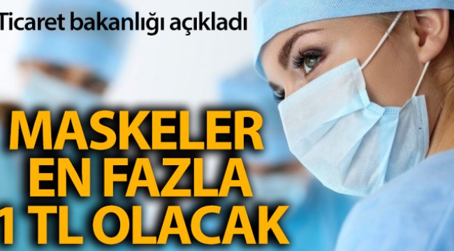 Ticaret Bakanlığı: 'Cerrahi maskeler, adedi KDV dâhil en fazla 1 (bir) Türk Lirası olacak'