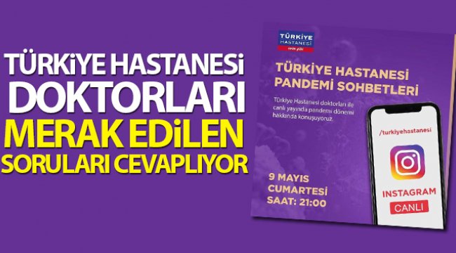 Türkiye Hastanesi doktorları merak edilen soruları cevaplıyor