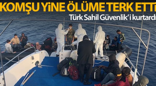 Yunan Sahil Güvenlik’i tarafından ölüme terk edilen düzensiz göçmenleri Türk Sahil Güvenlik’i kurtardı