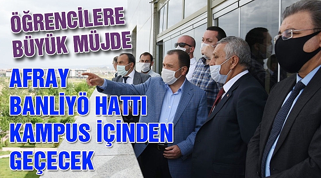 AFRAY KAMPÜS İÇİNDEN GEÇECEK
