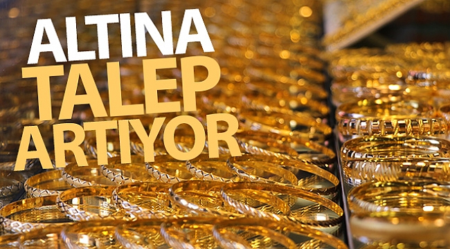Altına talep artıyor