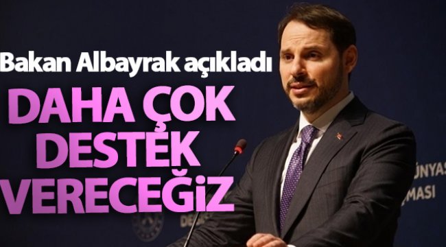 Bakan Albayrak: 'Sanayicimize daha çok destek vereceğiz'