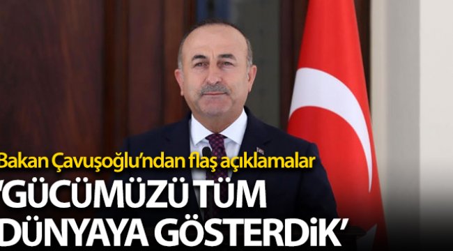 Bakan Çavuşoğlu: 'Covid-19 ile mücadele ederken gücümüzü de dünyaya gösterdik'