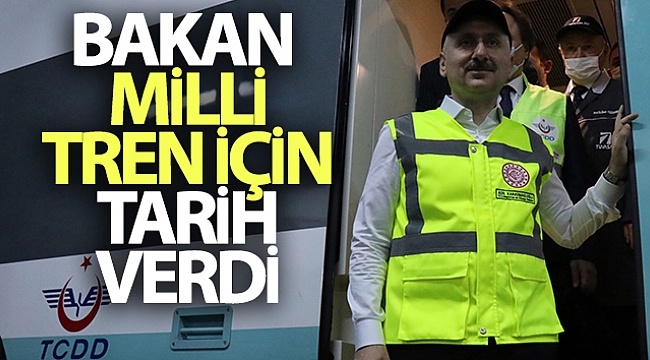 Bakan Karaismailoğlu milli tren için tarih verdi