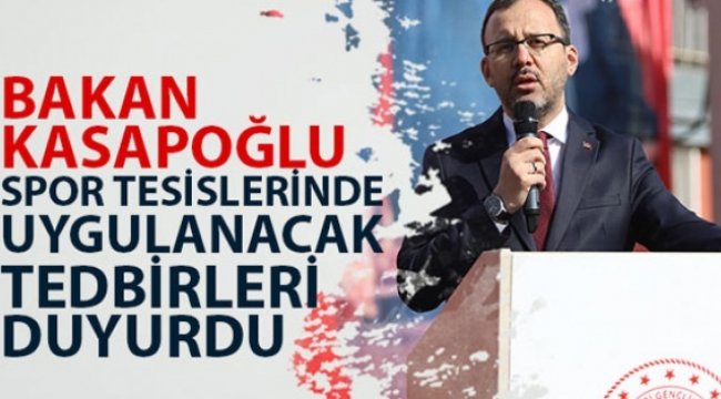 Bakan Kasapoğlu, spor tesislerinde uygulanacak tedbirleri duyurdu