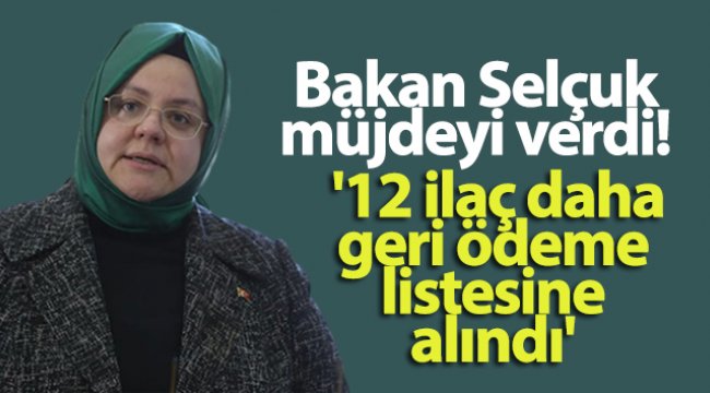 Bakan Selçuk müjdeyi verdi! 12 ilaç daha geri ödeme listesine alındı