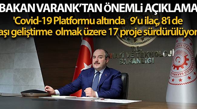 BAKAN VARANK: 17 PROJE SÜRDÜRÜLÜYOR