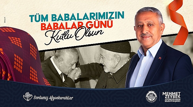 BAŞKAN ZEYBEK’TEN BABALAR GÜNÜ MESAJI
