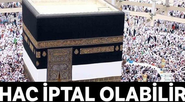 Bu sene hac iptal edilebilir