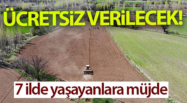 ÇİFTÇİYE ÜCRETSİZ ARAZİ
