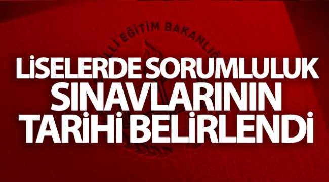 Liselerde sorumluluk sınavlarının tarihi belirlendi