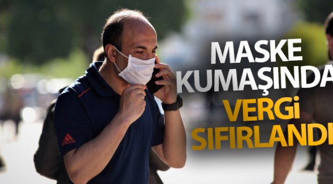 Maske kumaşında vergi sıfırlandı