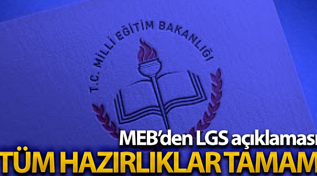 MEB Ortaöğretim Genel Müdürü Mete: 'LGS için tüm hazırlıklar tamam'