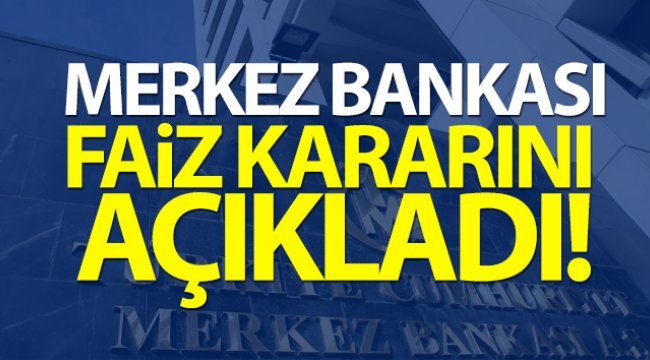 Merkez Bankası faiz kararını açıkladı!