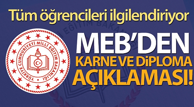 Milli Eğitim Bakanlığı'ndan karne ve diploma açıklaması!