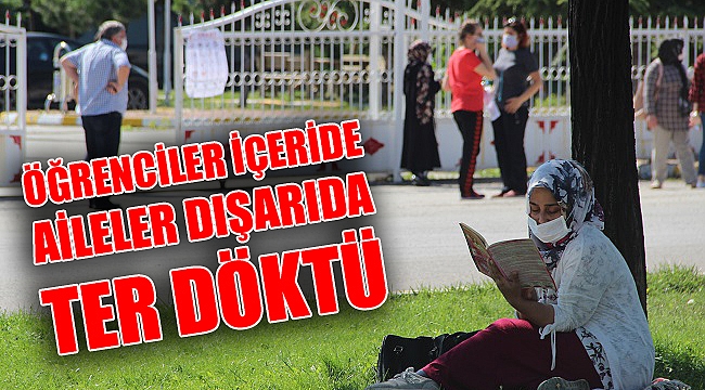 ÖĞRENCİLER İÇERİDE, AİLELER DIŞARIDA TER DÖKTÜ