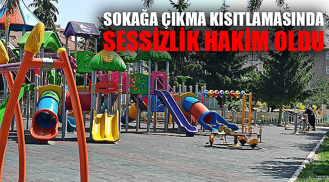 SOKAKLAR SESSİZLİĞE BÜRÜNDÜ