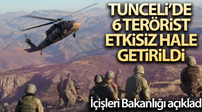 Tunceli'de etkisiz hale getirilen terörist sayısı 6 oldu