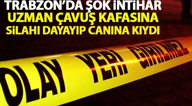 UZMAN ÇAVUŞ İNTİHAR ETTİ