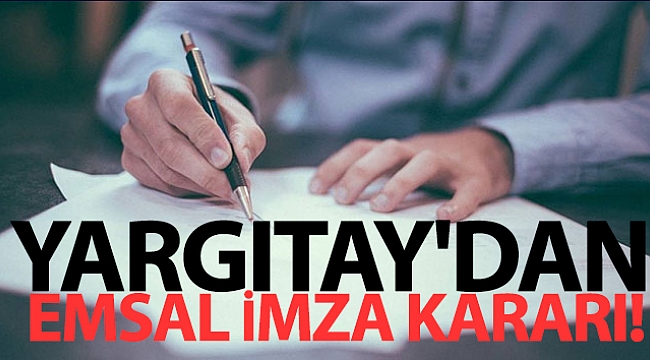 Yargıtay'dan emsal imza kararı