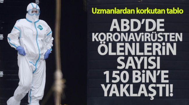 ABD'de korona virüsten ölenlerin sayısı 150 bine yaklaştı