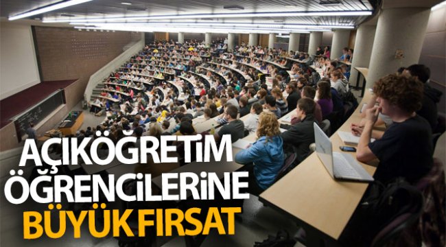 Açıköğretim öğrencilerine büyük fırsat