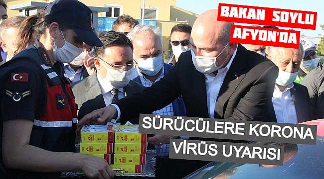 BAKAN SOYLU'DAN SÜRÜCÜLERE KORONA VİRÜS UYARISI