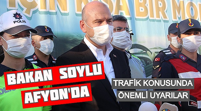 BAKAN SOYLUDAN TRAFİK KONUSUNDA ÖNEMLİ UYARILAR