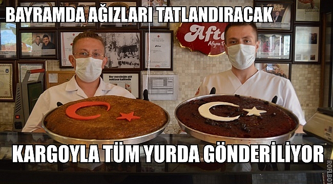 BAYRAMDA AĞIZLARI TATLANDIRACAK
