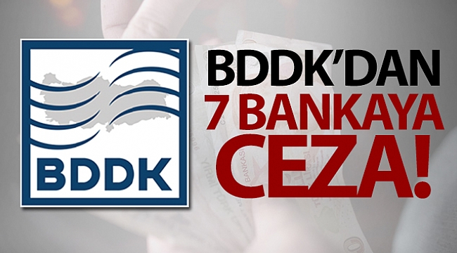 BDDK'dan 7 bankaya para cezası