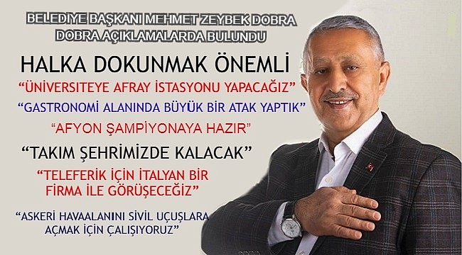 BELEDİYE BAŞKANI MEHMET ZEYBEK DOBRA DOBRA AÇIKLAMALARDA BULUNDU