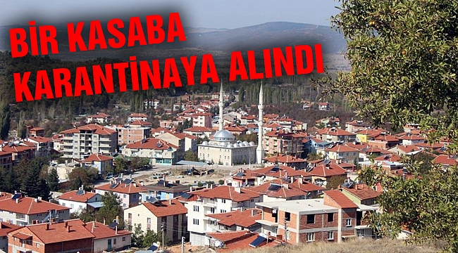 BİR KASABA KARANTİNAYA ALINDI