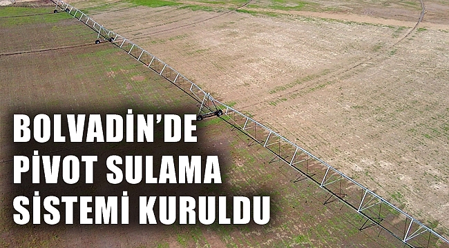 BOLVADİN’DE PİVOT SULAMA SİSTEMİ KURULDU