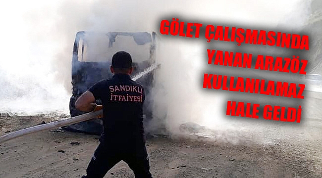 ÇALIŞMA SIRASINDA YANAN ARAZÖZ KULLANILAMAZ HALE GELDİ