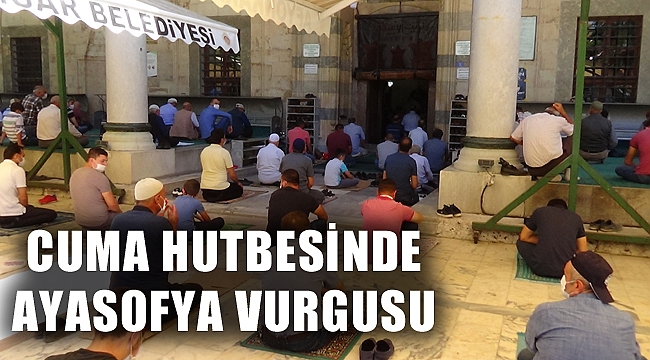 CUMA HUTBESİNDE AYASOFYA VURGUSU