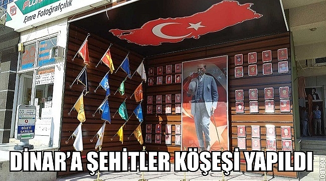 DİNAR’A ŞEHİTLER KÖŞEŞİ YAPILDI
