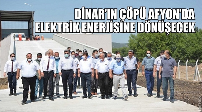 DİNAR’IN ÇÖPÜ AFYON’DA ELEKTRİK ENERJİSİNE DÖNÜŞECEK