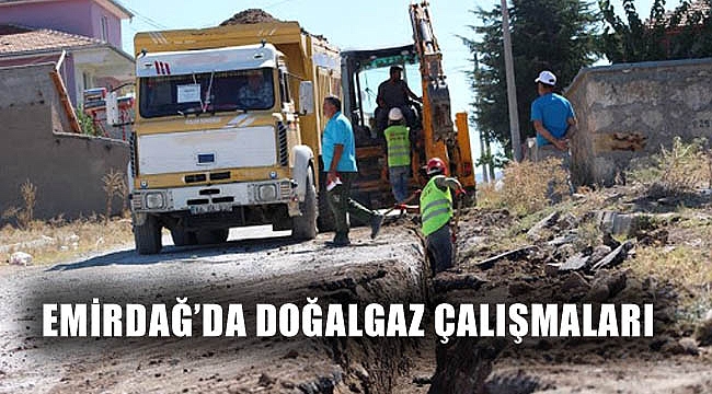 EMİRDAĞ’DA DOĞALGAZ ÇALIŞMALARI TEKRAR BAŞLADI
