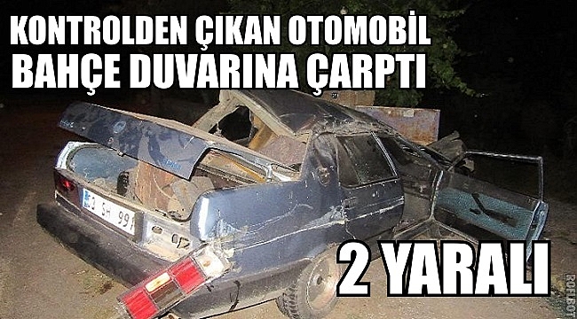 KONTROLDEN ÇIKAN OTOMOBİL BAHÇE DUVARINA ÇARPTI