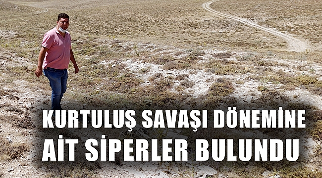 KURTULUŞ SAVAŞI DÖNEMİNE AİT SİPERLER BULUNDU